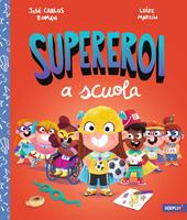 Supereroi a scuola. Ediz. a colori