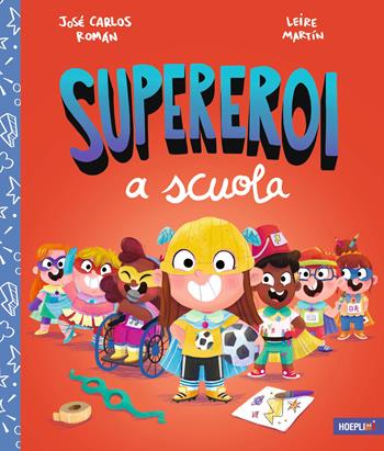 Supereroi a scuola. Ediz. a colori - José Carlos Román, Leire Martín - Libro Hoepli for Kids 2025, Hoeplini | Libraccio.it