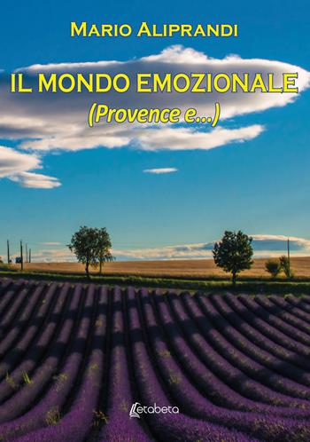 Il mondo emozionale (Provence e...) - Mario Aliprandi - Libro EBS Print 2025 | Libraccio.it