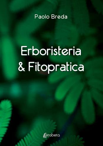 Erboristeria & fitopratica - Paolo Breda - Libro EBS Print 2025 | Libraccio.it