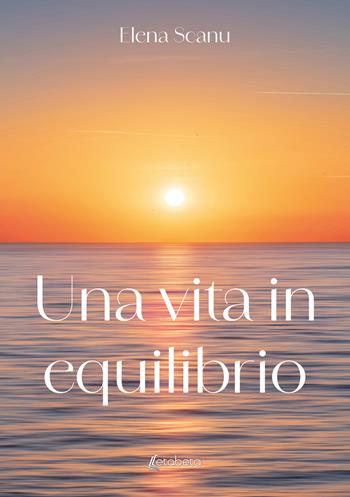 Una vita in equilibrio - Elena Scanu - Libro EBS Print 2025 | Libraccio.it
