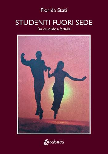 Studenti fuori sede. Da crisalide a farfalla - Florida Stati - Libro EBS Print 2025 | Libraccio.it