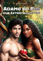 Adamo ed Eva due extraterrestri? Ediz. italiana e inglese