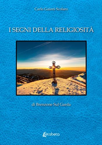I segni della religiosità di Brenzone Sul Garda - Carlo Gaioni Scolaro - Libro EBS Print 2025 | Libraccio.it