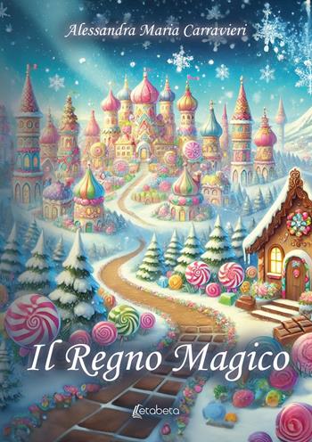 Il regno magico - Alessandra Maria Carravieri - Libro EBS Print 2025 | Libraccio.it