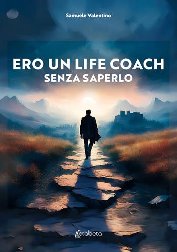 Ero un life coach senza saperlo - Samuele Valentino - Libro EBS Print 2025 | Libraccio.it