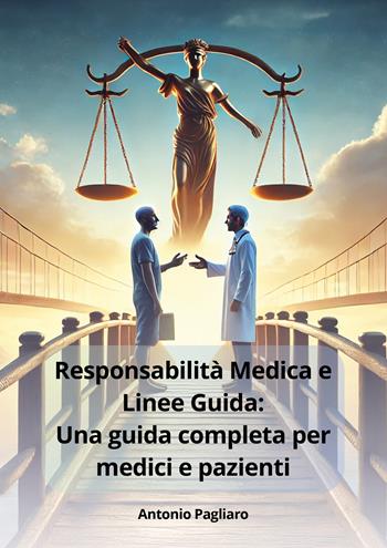 Responsabilità medica e linee guida: una guida completa per medici e pazienti - Antonio Pagliaro - Libro EBS Print 2025 | Libraccio.it
