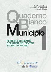Quaderno Bianco Municipio 1. Percorsi di legalità e giustizia nel centro storico di Milano
