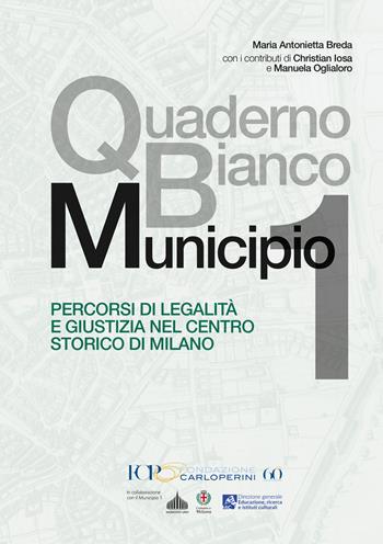 Quaderno Bianco Municipio 1. Percorsi di legalità e giustizia nel centro storico di Milano - Maria Antonietta Breda - Libro EBS Print 2025 | Libraccio.it