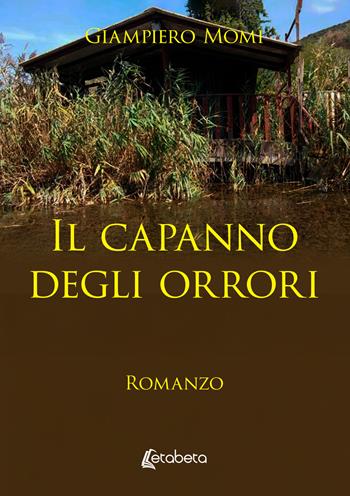 Il capanno degli orrori - Giampiero Momi - Libro EBS Print 2025 | Libraccio.it