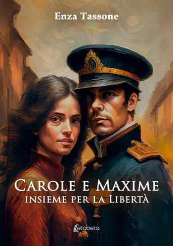 Carole e Maxime insieme per la libertà - Enza Tassone - Libro EBS Print 2025 | Libraccio.it