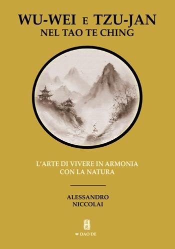 Wu-Wei e Tzu-Jan nel Tao Te Ching. L'arte di vivere in armonia con la natura - Alessandro Niccolai - Libro EBS Print 2025 | Libraccio.it