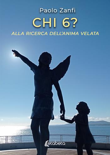 Chi 6? Alla ricerca dell’anima velata - Paolo Zanfi - Libro EBS Print 2025 | Libraccio.it