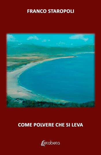 Come polvere che si leva - Franco Staropoli - Libro EBS Print 2025 | Libraccio.it