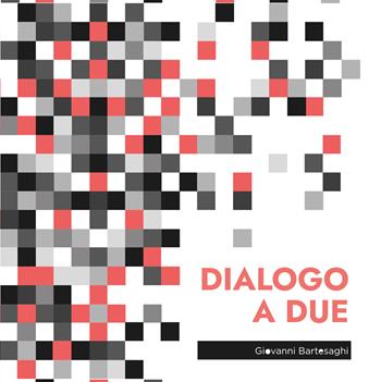 Dialogo a due. Ediz. illustrata - Giovanni Bartesaghi - Libro EBS Print 2025 | Libraccio.it