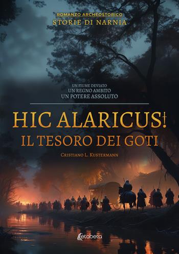 Hic Alaricus. Il tesoro dei Goti - Cristiano L. Kustermann - Libro EBS Print 2025 | Libraccio.it