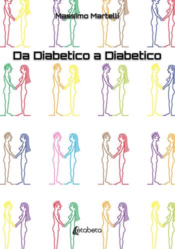 Da diabetico a diabetico - Massimo Martelli - Libro EBS Print 2025 | Libraccio.it