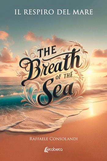Il respiro del mare-The breath of the sea. Ediz. bilingue - Raffaele Consolandi - Libro EBS Print 2025 | Libraccio.it