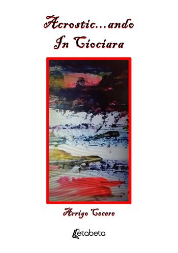 Acrostic...ando in Ciociara - Arrigo Cecere - Libro EBS Print 2025 | Libraccio.it