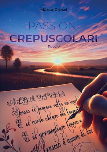 Passioni crepuscolari - Marco Grossi - Libro EBS Print 2025 | Libraccio.it