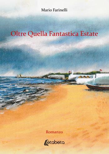 Oltre quella fantastica estate - Mario Farinelli - Libro EBS Print 2025 | Libraccio.it