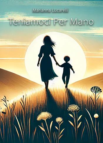Teniamoci per mano - Marianna Lucarelli - Libro EBS Print 2025 | Libraccio.it