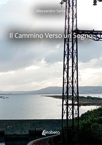 Il cammino verso un sogno - Alessandro Serra - Libro EBS Print 2025 | Libraccio.it