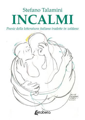 Incalmi. Poesie della letteratura italiana tradotte in zoldano - Stefano Talamini - Libro EBS Print 2025 | Libraccio.it