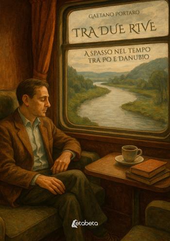 Tra due rive. A spasso nel tempo tra Po e Danubio - Gaetano Portaro - Libro EBS Print 2025 | Libraccio.it