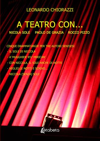 A teatro con... cinque drammaturgie per tre autori senisesi - Leonardo Chiorazzi - Libro EBS Print 2025 | Libraccio.it