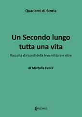Un secondo lungo tutta una vita. Raccolta di ricordi della leva militare e oltre