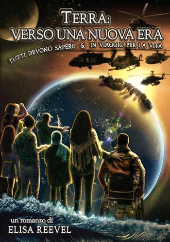 Terra: verso una nuova era. Tutti devono sapere & in viaggio per la vita - Elisa Reevel - Libro EBS Print 2025 | Libraccio.it