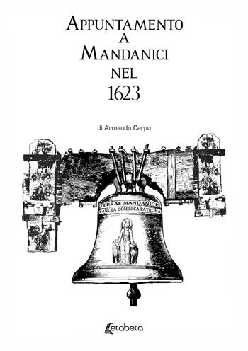 Appuntamento a Mandanici nel 1623 - Armando Carpo - Libro EBS Print 2025 | Libraccio.it