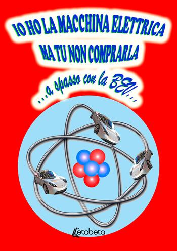 Io ho la macchina elettrica ma tu non comprarla...a spasso con la BEV... - Renzo Oldani - Libro EBS Print 2025 | Libraccio.it