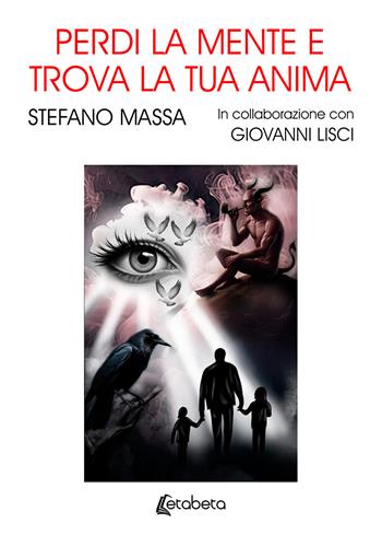Perdi la mente e trova la tua anima - Stefano Massa, Giovanni Lisci - Libro EBS Print 2025 | Libraccio.it