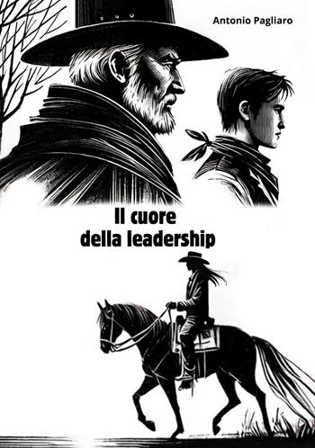 Il cuore della leadership - Antonio Pagliaro - Libro EBS Print 2025 | Libraccio.it