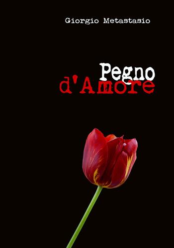 Pegno d'amore - Giorgio Metastasio - Libro EBS Print 2025 | Libraccio.it