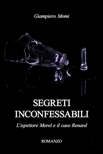 Segreti inconfessabili. L'ispettore Morel e il caso Renard - Giampiero Momi - Libro EBS Print 2025 | Libraccio.it