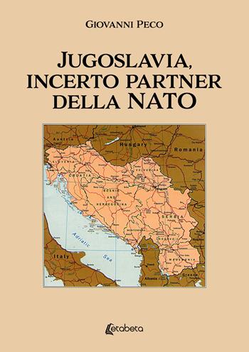 Jugoslavia, incerto partner della NATO - Giovanni Peco - Libro EBS Print 2025 | Libraccio.it