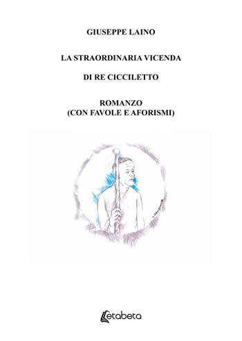 La straordinaria vicenda di Re Cicciletto - Giuseppe Laino - Libro EBS Print 2025 | Libraccio.it