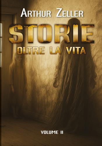 Storie oltre la vita. Vol. 2 - Arthur Zeller - Libro EBS Print 2025 | Libraccio.it