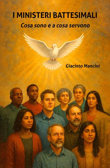 I ministeri battesimali. Cosa sono e a cosa servono - Giacinto Mancini - Libro EBS Print 2025 | Libraccio.it