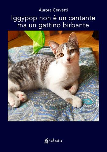 Iggypop non è un cantante ma un gattino birbante - Aurora Cervetti - Libro EBS Print 2025 | Libraccio.it