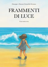 Frammenti di luce. Una storia vera