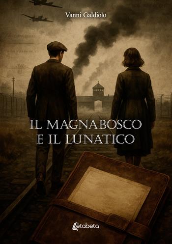 Il magnabosco e il lunatico - Vanni Galdiolo - Libro EBS Print 2025 | Libraccio.it