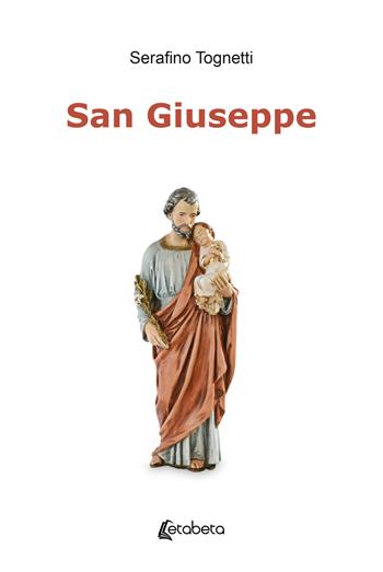 San Giuseppe - Serafino Tognetti - Libro EBS Print 2025 | Libraccio.it