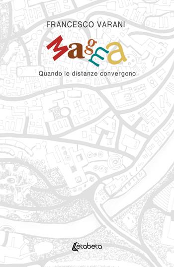 Magma. Quando le distanze convergono - Francesco Varani - Libro EBS Print 2025 | Libraccio.it