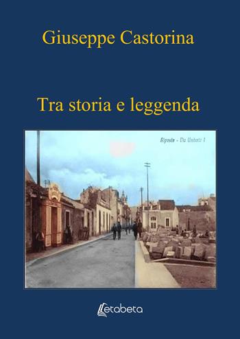 Tra storia e leggenda - Giuseppe Castorina - Libro EBS Print 2025 | Libraccio.it