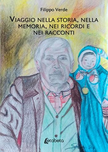 Viaggio nella storia, nella memoria, nei ricordi e nei racconti - Filippo Verde - Libro EBS Print 2025 | Libraccio.it