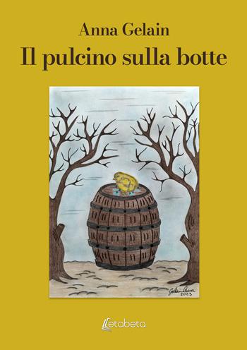 Il pulcino sulla botte - Anna Gelain - Libro EBS Print 2025 | Libraccio.it